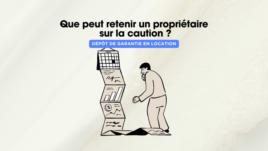 Dépôt de garantie en location ce que peut vraiment retenir le propriétaire