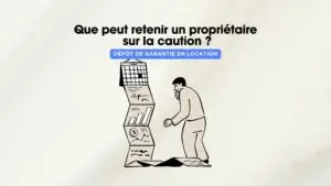 Dépôt de garantie en location ce que peut vraiment retenir le propriétaire
