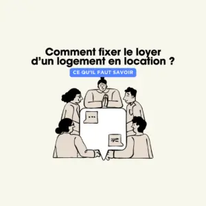 Comment fixer le loyer d'un logement en location ?
